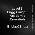 Level 3: ENGG Camp + Academic Essentials