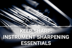 Keep Sharp: Instrument Sharpening Essentials