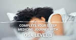 Obstructive Sleep Apnea Level 3: Advanced Clinical Management of Sleep Disordered Breathing